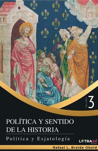 Política y Sentido de la Historia. Política y Esjatología (Vol. 3)