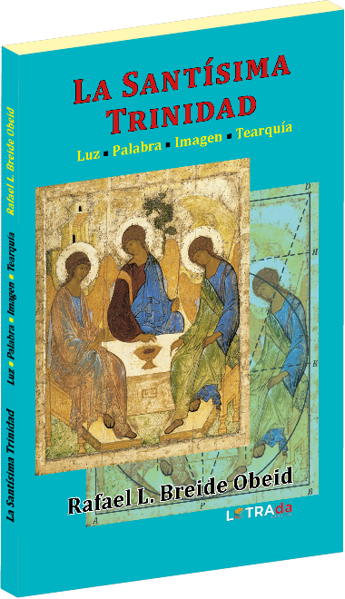 Santísima Trinidad, La. Luz, Palabra, Imagen, Tearquía