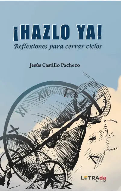 ¡Hazlo Ya! Reflexiones para cerrar ciclos