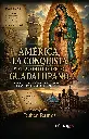 AMÉRICA, LA CONQUISTA Y EL ACONTECIMIENTO GUADALUPANO. Una interpretación de la Revelación en la Historia del Nuevo Mundo