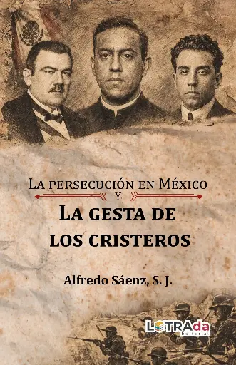 [LENHIGC001] La persecución en México y la Gesta de los Cristeros