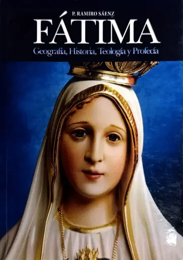 [LEIREFG001] Fátima. Geografía, Historia, Teología y Profecía